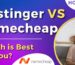 Which is Better Namecheap Or Hostinger