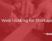 Hosting for Startups